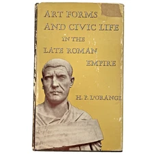 ART FORMS AND CIVIC LIFE IN THE LATE ROMAN EMPIRE -H. P. L'Orange - 1st Ed.
