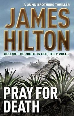 Pray for Death (a Gunn Brothers Thriller) by James Hilton (Paperback) New Book