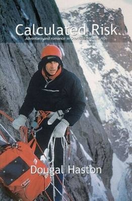 Calculated Risk: Adventure and Romance in Scotland and the Alps by Dougal Haston