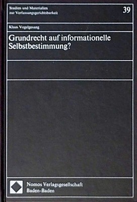Grundrecht auf informationelle Selbstbestimmung? (Studien und Mat