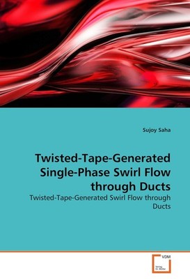 Twisted-Tape-Generated Single-Phase Swirl Flow through Ducts Sujoy Saha