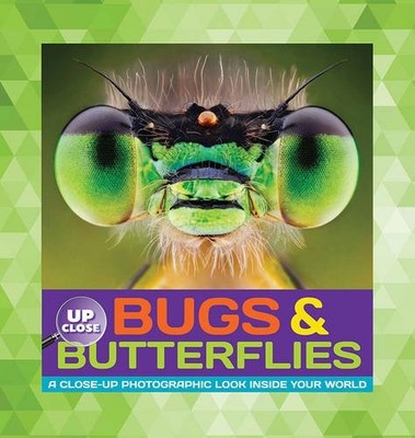 Bugs & Butterflies: A close-up photographic look inside your wor