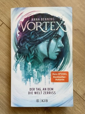 Vortex Teil/Band 1 - der Tag an dem die Welt zerriss Anna Benning Taschenbuch