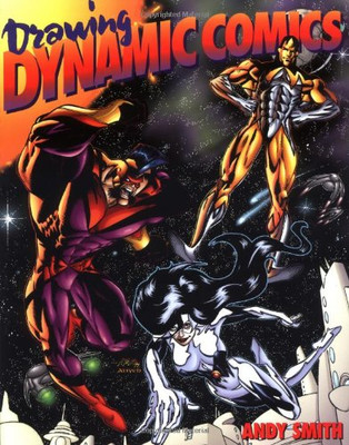 Drawing Dynamic Comics (Cutting Edge (Watson-Guptill Paperback)) - Smith, Andy