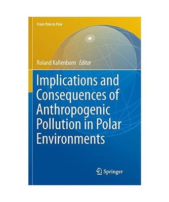 Implications and Consequences of Anthropogenic Pollution in Polar Environments