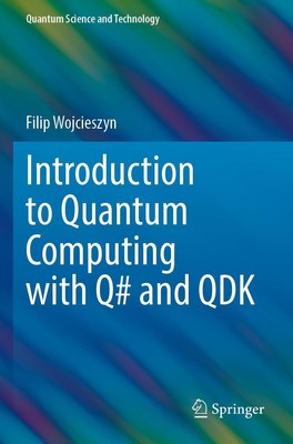 Introduction to Quantum Computing with Q and QDK | Filip Wojcieszyn | Buch | xvi