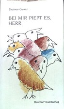 Bei mir piept es, Herr : Vögel beten - jenseits Eden ; fröhl., fragend, freiheit