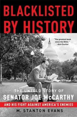 Blacklisted by History: The Untold Story of Senator Joe McCarthy and His  - GOOD