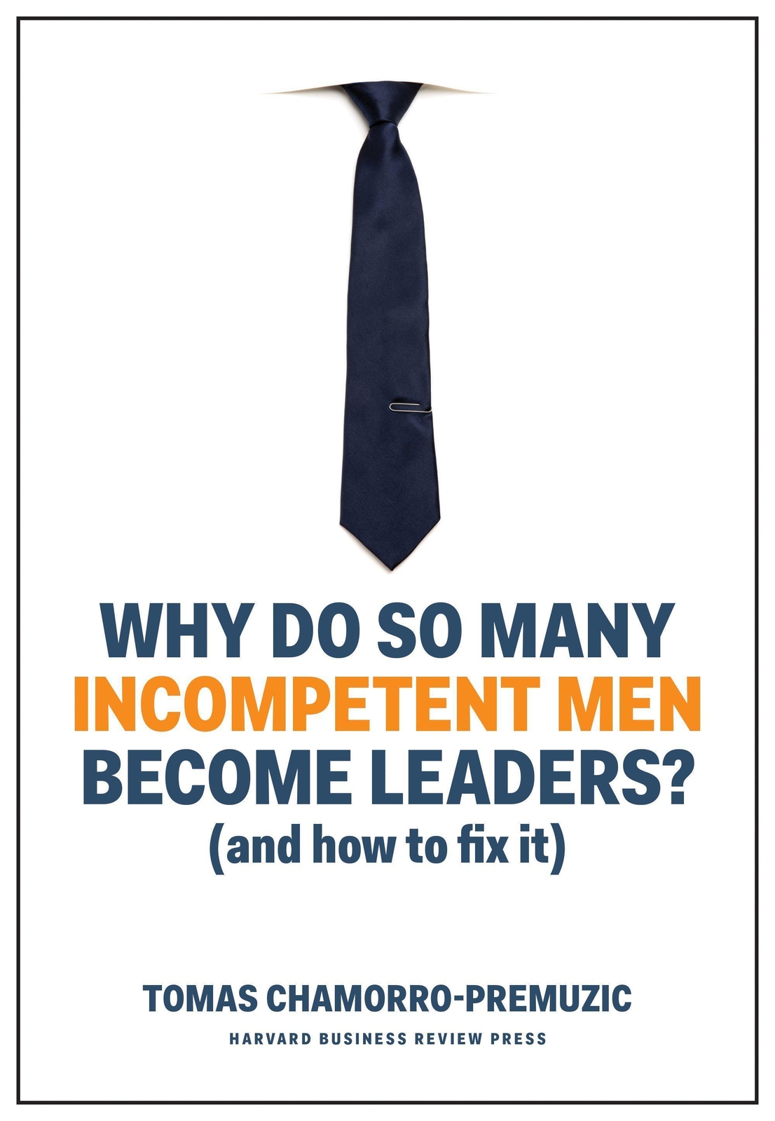 Thumbnail - Tomas Chamorro-premuzic Why Do So Many Incompetent Men Become Leaders
