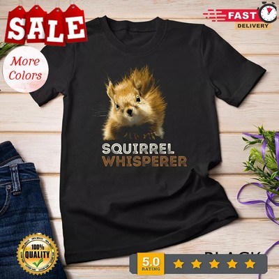 SQUIRREL WHISPERER CUTE FUNNY SQUIRREL LOVER Unisex T-shirt