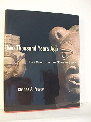 Two Thousand Years Ago: The World at the Time o by Frazee, Charles A. 0802848052