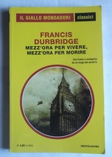 MEZZ'ORA PER VIVERE, MEZZ'ORA PER MORIRE di FRANCIS DURBRIDGE