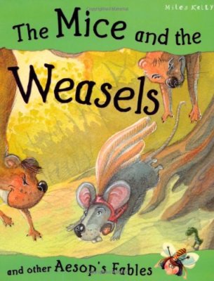 The Mice and the Weasels (Aesop's Fables) By Victoria Parker