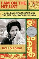 I Am On The Hit List A Journalist's Murder And The Rise Of Autocracy In India