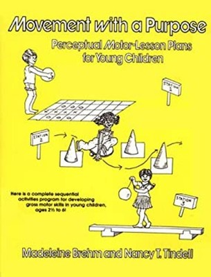 Movement with a Purpose : Perceptual Motor-Lesson Plans for Young