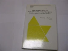 The Destruction of Romanian and Ukrainian Jews During the Antonescu Era BRAHAM