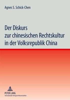 Der Diskurs zur chinesischen Rechtskultur in der Volksrepublik China Agnes Schic