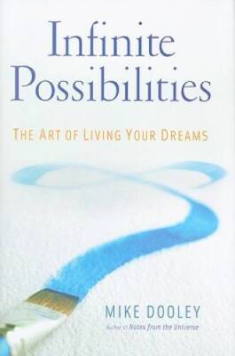 Infinite Possibilities: The Art of Living Your Dreams - Hardcover - VERY GOOD