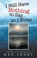 Ken Skoby | I Still Have Nothing To Say ... So I Write | Taschenbuch | Englisch