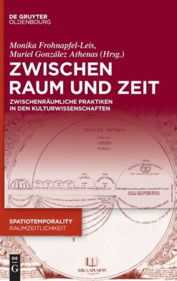 Zwischen Raum Und Zeit: Zwischenr?Umliche Praktiken In Den Kulturwissenscha...