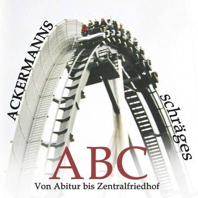 Ackermanns schräges ABC | Von Abitur bis Zentralfriedhof | Tom Ackermann | Buch