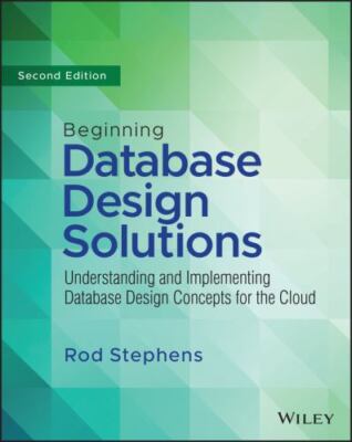 Beginning Database Design Solutions : Understanding and Implementing Database...