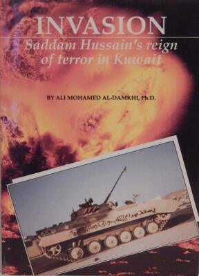 Invasion, Saddam Hussain's Reign of Terror in Kuwait [Paperback] Al-Damkhi, Ali