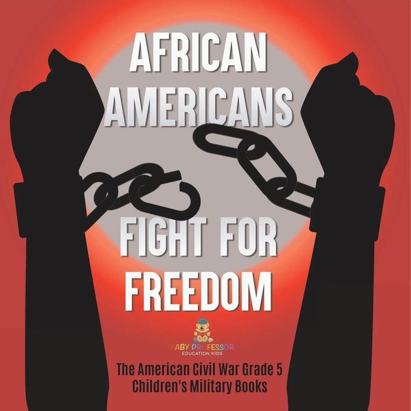 African Americans Fight For Freedom The American Civil War Grade 5 Children's...-image
