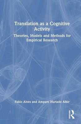 Translation as a Cognitive Activity: Theories, Models and Methods for Empirical 