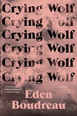 Crying Wolf : A Memoir by Eden Boudreau (2023, Trade Paperback)