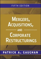 Mergers, Acquisitions, and Corporate Restructurings by Gaughan