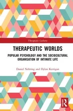 Therapeutic Worlds: Popular Psychology and the Sociocultural Organisation of Int