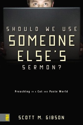 Should We Use Someone Else's Sermon?: Preaching in a Cut-and-Pas