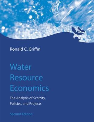 Water Resource Economics, second edition: The Analysis of Scarcity, Policies, an