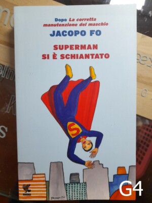 Superman si è schiantato di Jacopo Fo - libro Guanda G4
