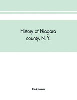 Unknown | History Of Niagara County, N. Y., With Illustrations Descriptive Of...