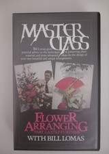 Master Class Flower Arranging Part 2. A Step Further With Bill Lomas VHS