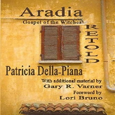 Aradia Gospel of the Witches Retold Patricia Della-Piana Paperbac