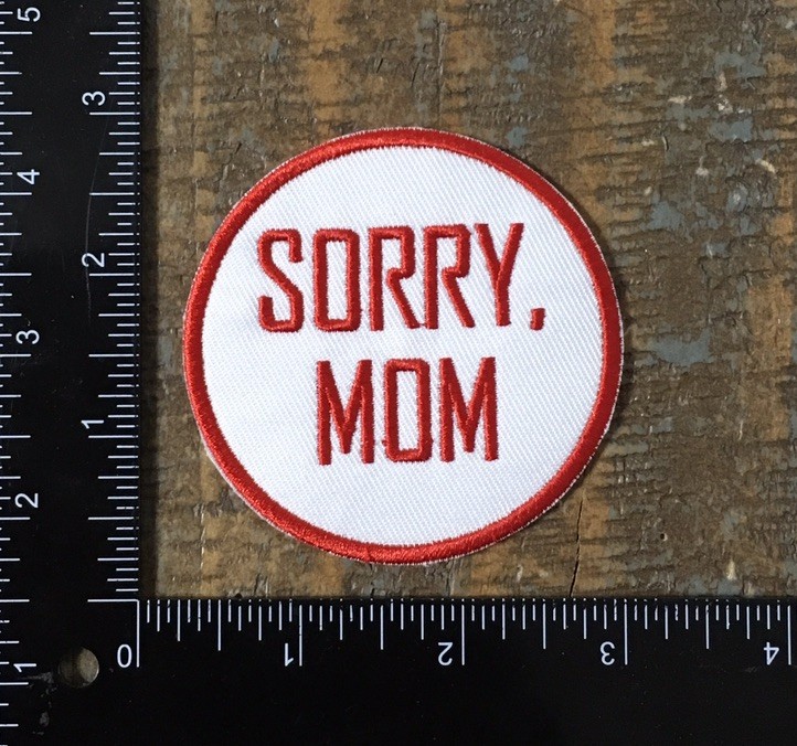 SORRY, MOM Funny Humor Embroidered Iron-On Patch