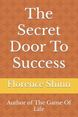 The Secret Door To Success: Author ..., Shinn, Florence
