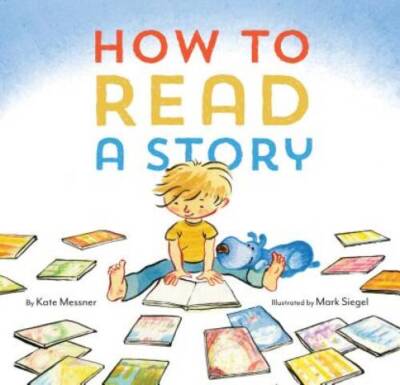 How to Read a Story - Hardcover By Messner, Kate - GOOD