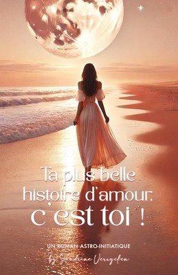 Ta plus belle histoire d'amour c'est toi !: Un roman d apprentissage et de...