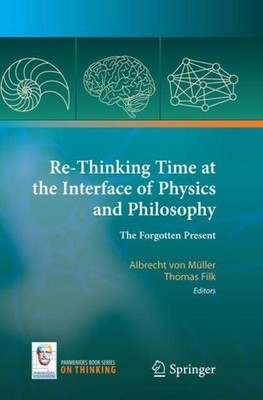 Re-Thinking Time at the Interface of Physics and Philosophy Albrecht von Müller