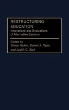 Restructuring Education: Innovations and Evaluations of Alternative Systems by S