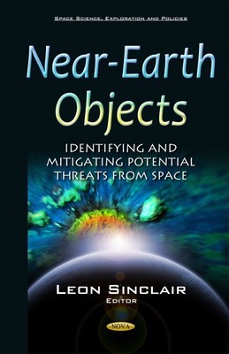 Near-Earth Objects : Identifying and Mitigating Potential Threats from Space,...