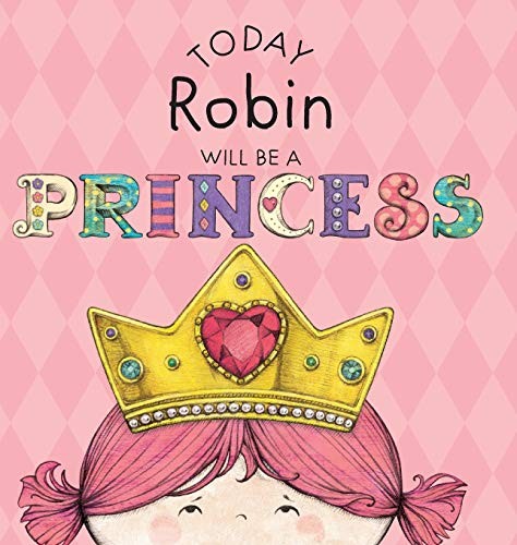 Today Robin Will Be a Princess. Paula-Croyle, Brown 9781524848118 New<|