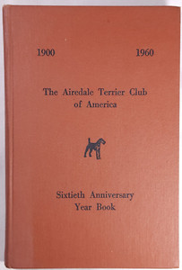 1960 The Airedale Terrier Club of America Sixtieth Anniversary Year Book 1900