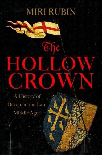 The Hollow Crown: A History of Britain in the Late Middle Ages - Rubin, Miri