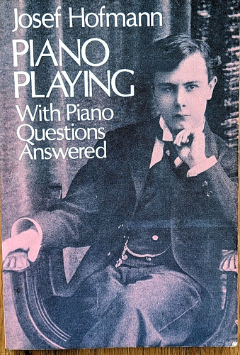 Piano Playing by Josef Hofmann ISBN: 0-486-23362-6