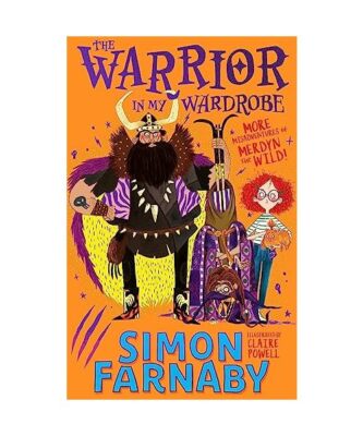 The Warrior in My Wardrobe: More Misadventures with Merdyn the Wild!, Simon Farn